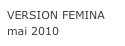 VERSION FEMINA
mai 2010